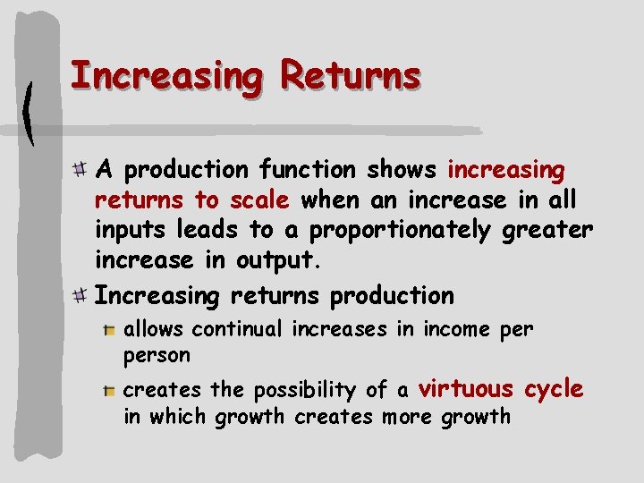 Increasing Returns A production function shows increasing returns to scale when an increase in