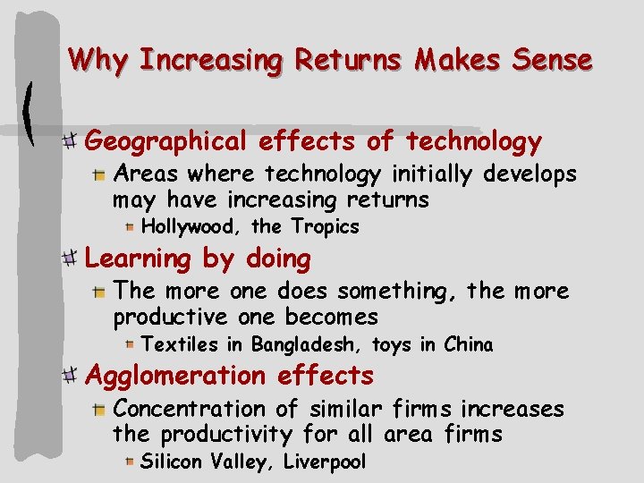 Why Increasing Returns Makes Sense Geographical effects of technology Areas where technology initially develops