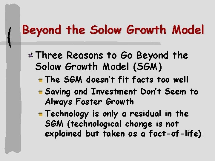 Beyond the Solow Growth Model Three Reasons to Go Beyond the Solow Growth Model