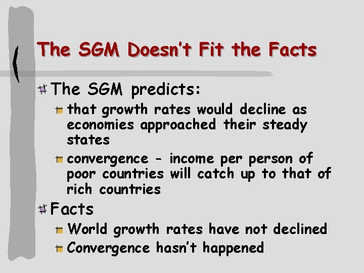 The SGM Doesn’t Fit the Facts The SGM predicts: that growth rates would decline