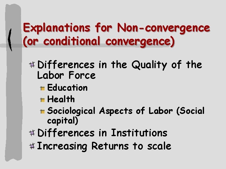 Explanations for Non-convergence (or conditional convergence) Differences in the Quality of the Labor Force