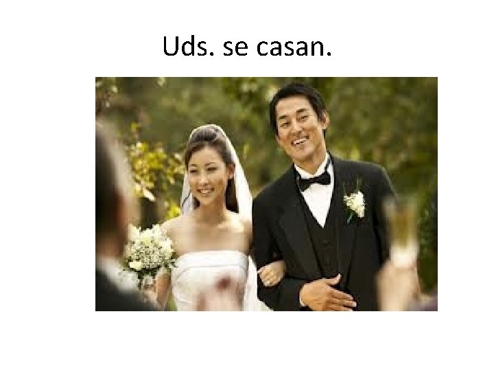 Uds. se casan. 
