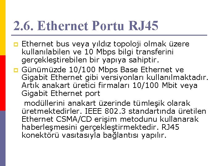 2. 6. Ethernet Portu RJ 45 p p Ethernet bus veya yıldız topoloji olmak