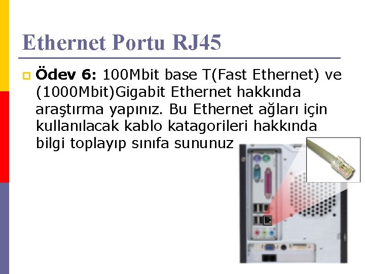 Ethernet Portu RJ 45 p Ödev 6: 100 Mbit base T(Fast Ethernet) ve (1000