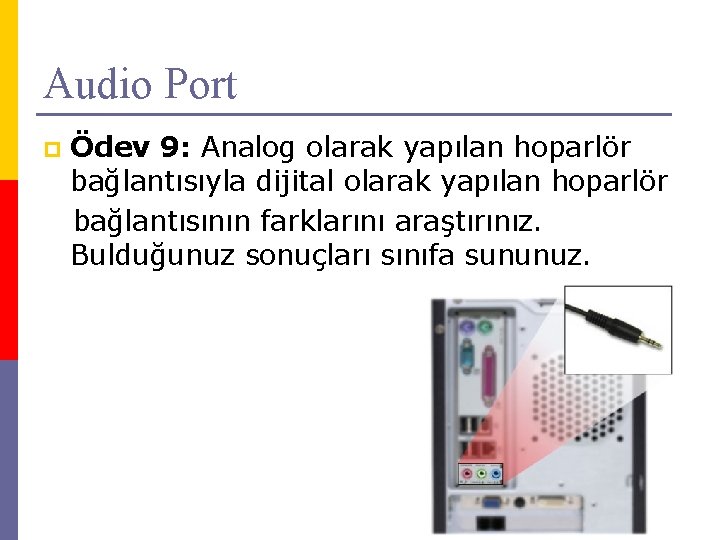 Audio Port p Ödev 9: Analog olarak yapılan hoparlör bağlantısıyla dijital olarak yapılan hoparlör