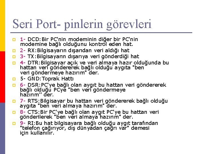 Seri Port- pinlerin görevleri p p p p p 1 - DCD: Bir PC'nin