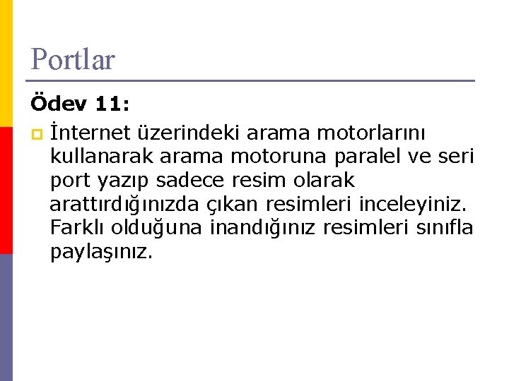 Portlar Ödev 11: p İnternet üzerindeki arama motorlarını kullanarak arama motoruna paralel ve seri