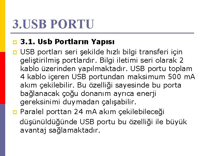 3. USB PORTU p p p 3. 1. Usb Portların Yapısı USB portları seri