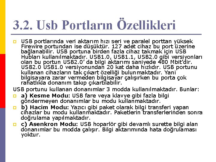 3. 2. Usb Portların Özellikleri USB portlarında veri aktarım hızı seri ve paralel porttan