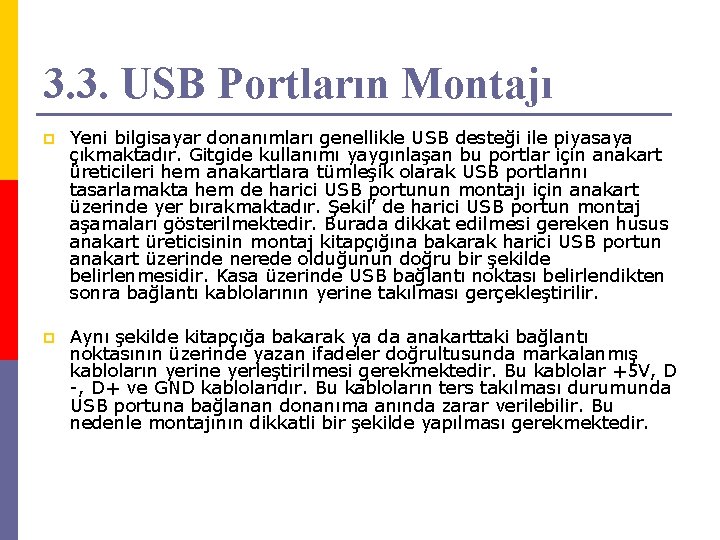 3. 3. USB Portların Montajı p Yeni bilgisayar donanımları genellikle USB desteği ile piyasaya