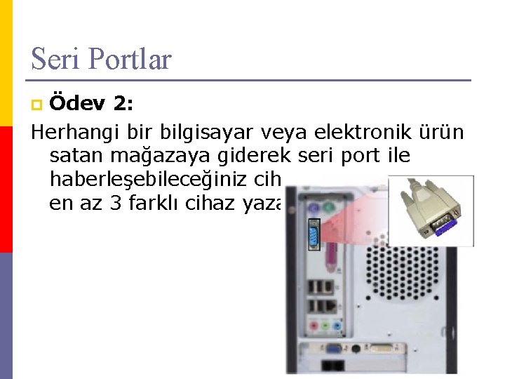 Seri Portlar Ödev 2: Herhangi bir bilgisayar veya elektronik ürün satan mağazaya giderek seri