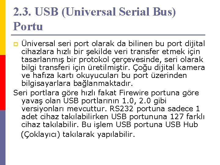 2. 3. USB (Universal Serial Bus) Portu Üniversal seri port olarak da bilinen bu