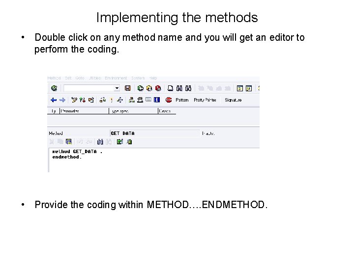Implementing the methods • Double click on any method name and you will get