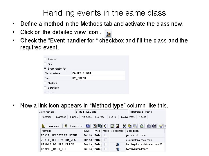 Handling events in the same class • Define a method in the Methods tab