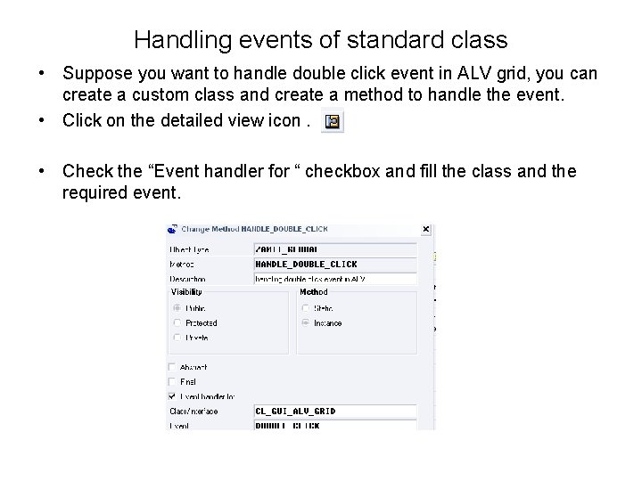 Handling events of standard class • Suppose you want to handle double click event