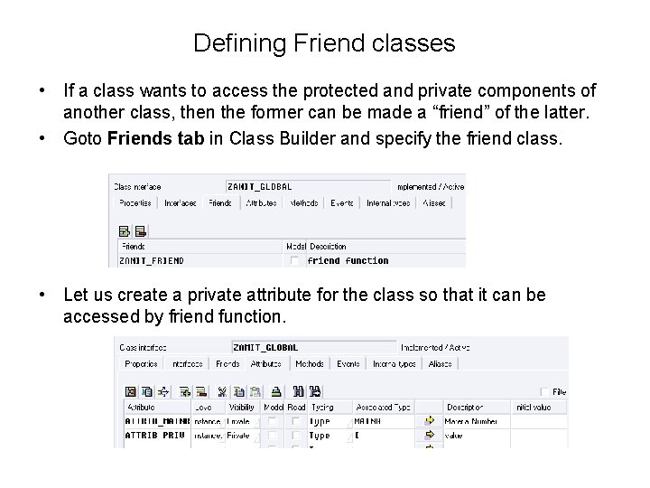 Defining Friend classes • If a class wants to access the protected and private
