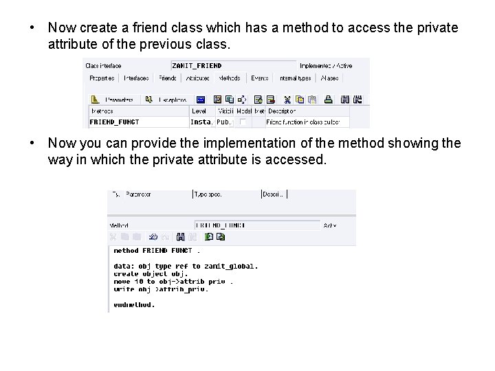  • Now create a friend class which has a method to access the