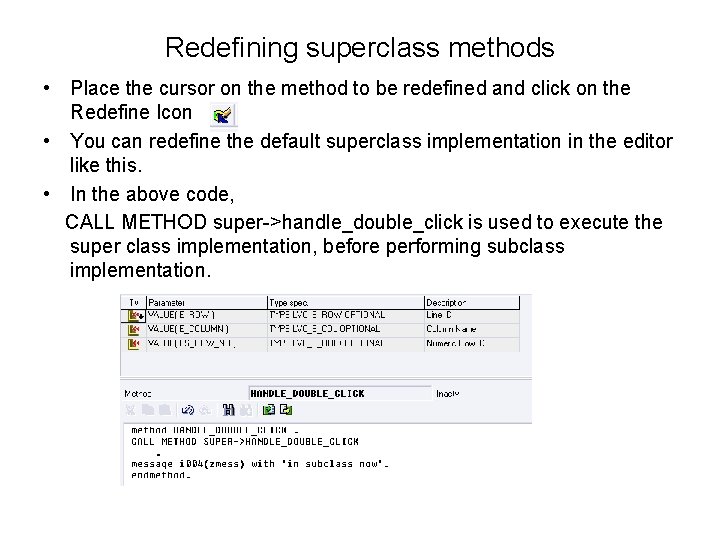 Redefining superclass methods • Place the cursor on the method to be redefined and