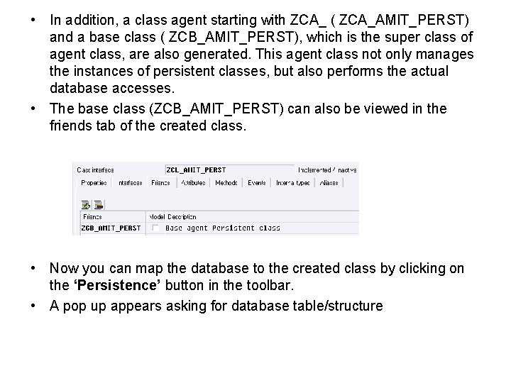  • In addition, a class agent starting with ZCA_ ( ZCA_AMIT_PERST) and a