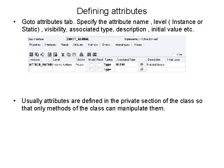 Defining attributes • Goto attributes tab. Specify the attribute name , level ( Instance