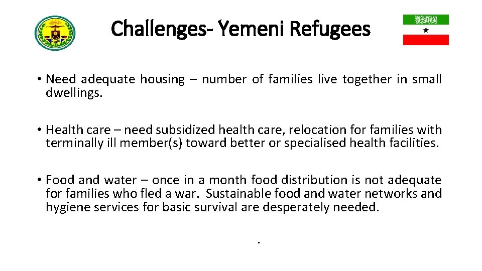 Challenges- Yemeni Refugees • Need adequate housing – number of families live together in