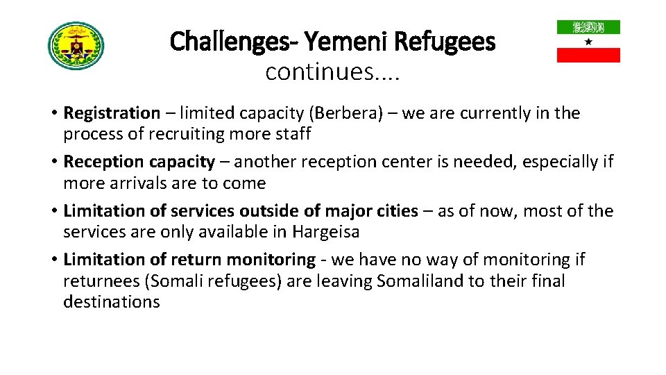 Challenges- Yemeni Refugees continues. . • Registration – limited capacity (Berbera) – we are