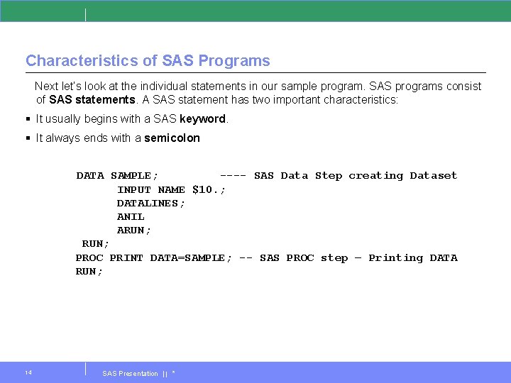 Characteristics of SAS Programs Next let’s look at the individual statements in our sample