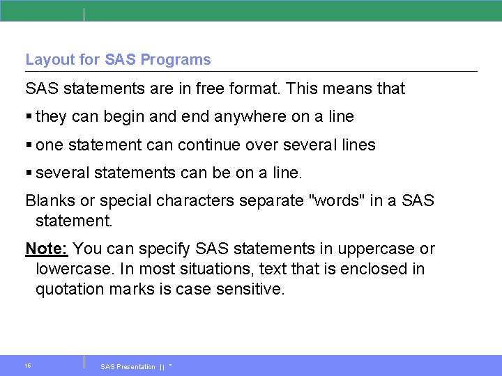 Layout for SAS Programs SAS statements are in free format. This means that §