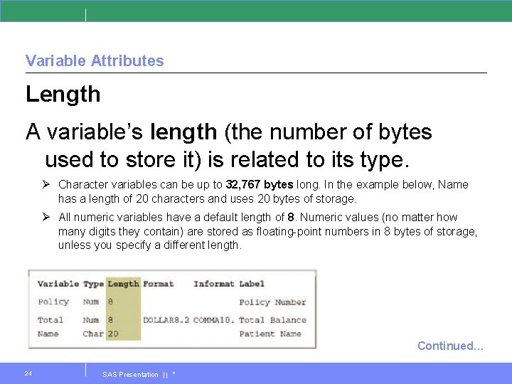 Variable Attributes Length A variable’s length (the number of bytes used to store it)