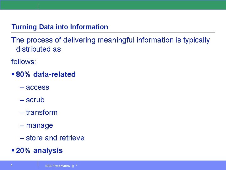 Turning Data into Information The process of delivering meaningful information is typically distributed as