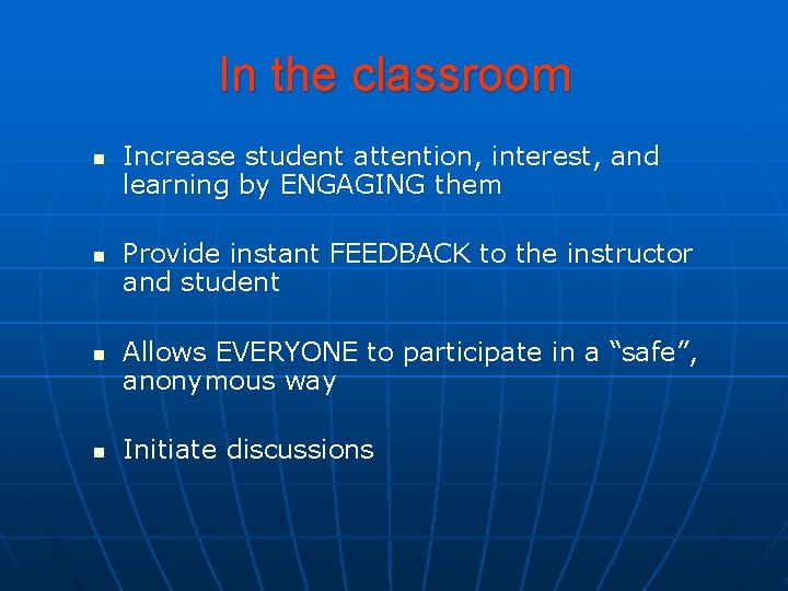 In the classroom n n Increase student attention, interest, and learning by ENGAGING them