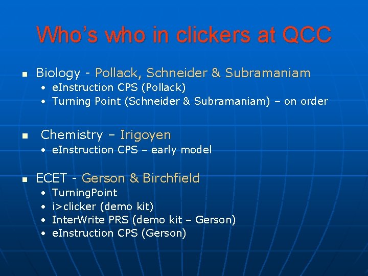Who’s who in clickers at QCC n Biology - Pollack, Schneider & Subramaniam •