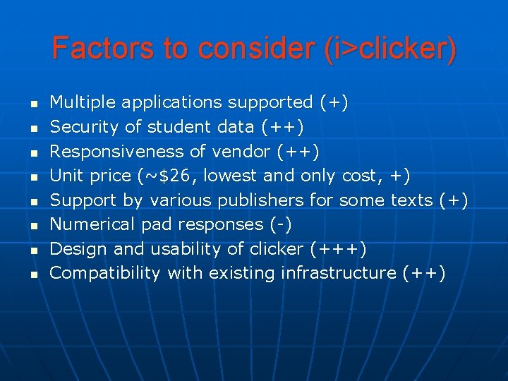 Factors to consider (i>clicker) n n n n Multiple applications supported (+) Security of