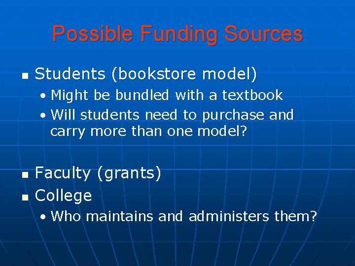 Possible Funding Sources n Students (bookstore model) • Might be bundled with a textbook