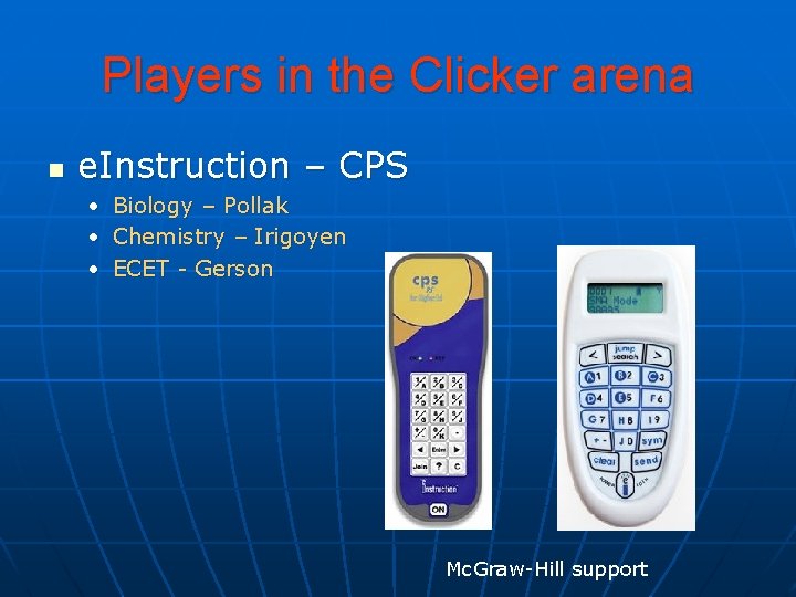 Players in the Clicker arena n e. Instruction – CPS • Biology – Pollak