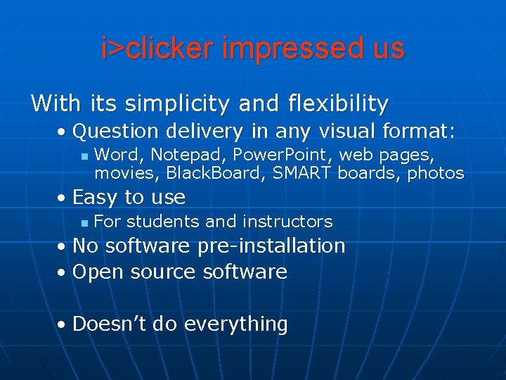 i>clicker impressed us With its simplicity and flexibility • Question delivery in any visual