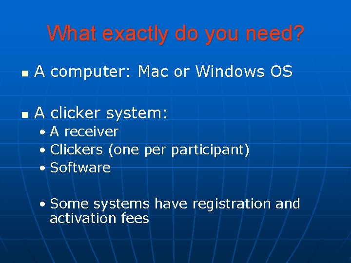 What exactly do you need? n A computer: Mac or Windows OS n A