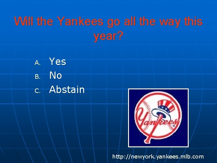 Will the Yankees go all the way this year? A. B. C. Yes No