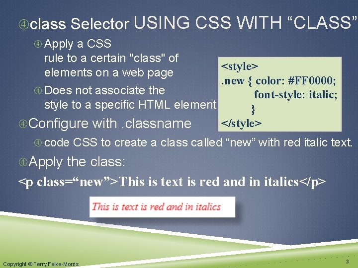  class Selector USING CSS WITH “CLASS” Apply a CSS rule to a certain