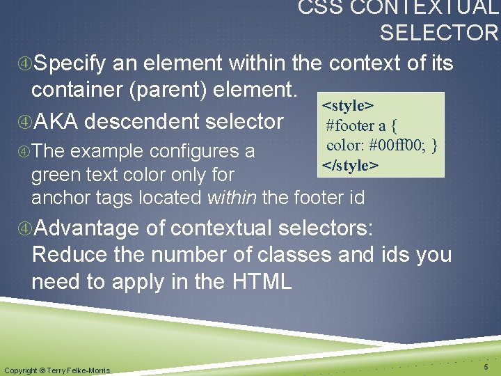 CSS CONTEXTUAL SELECTOR Specify an element within the context of its container (parent) element.