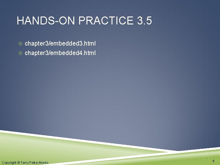 HANDS-ON PRACTICE 3. 5 chapter 3/embedded 3. html chapter 3/embedded 4. html Copyright ©