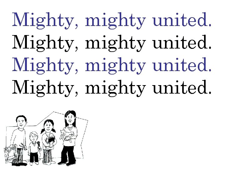 Mighty, mighty united. 