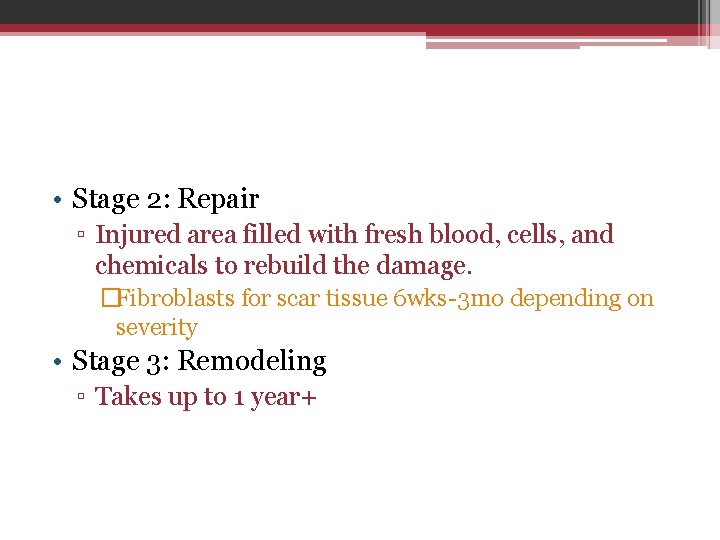  • Stage 2: Repair ▫ Injured area filled with fresh blood, cells, and