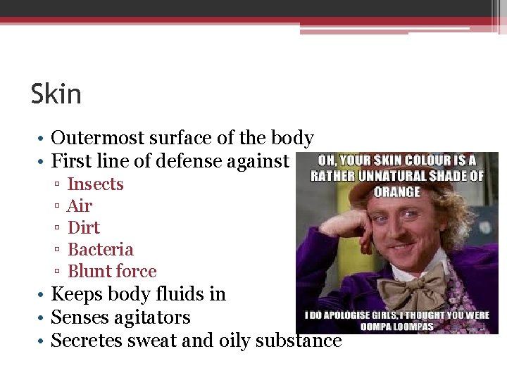 Skin • Outermost surface of the body • First line of defense against ▫