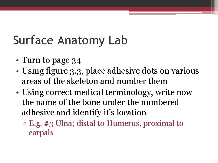 Surface Anatomy Lab • Turn to page 34 • Using figure 3. 3, place