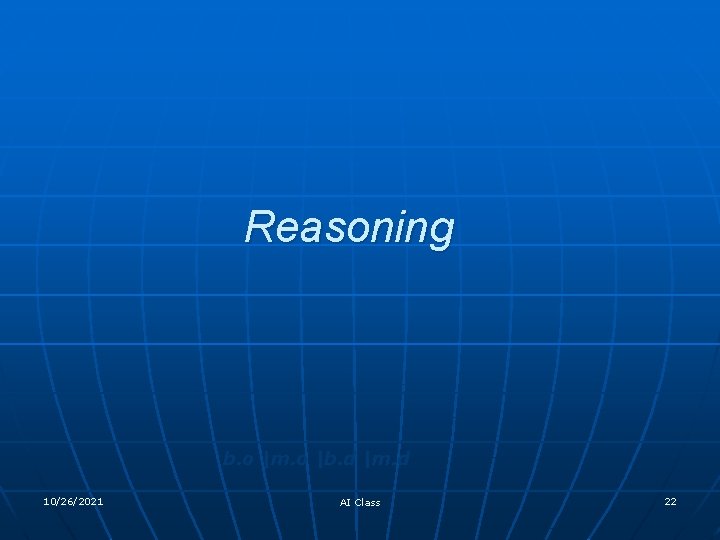 Reasoning b. o |m. o |b. d |m. d 10/26/2021 AI Class 22 