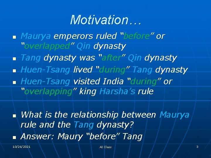 Motivation… n n n Maurya emperors ruled “before” or “overlapped” Qin dynasty Tang dynasty