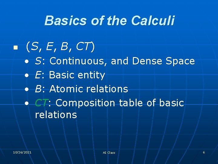 Basics of the Calculi n (S, E, B, CT) • • 10/26/2021 S: Continuous,