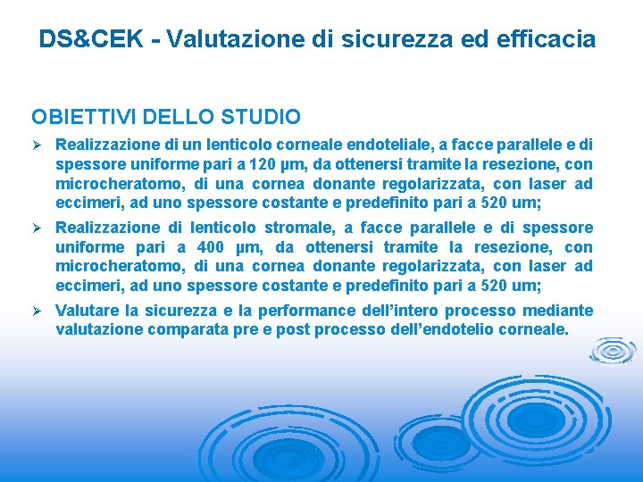 DS&CEK - Valutazione di sicurezza ed efficacia OBIETTIVI DELLO STUDIO Ø Realizzazione di un