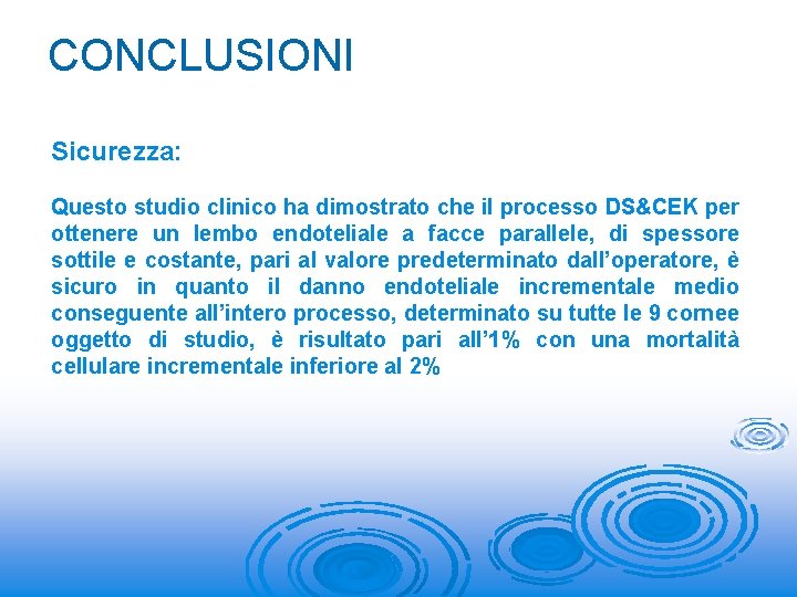 CONCLUSIONI Sicurezza: Questo studio clinico ha dimostrato che il processo DS&CEK per ottenere un